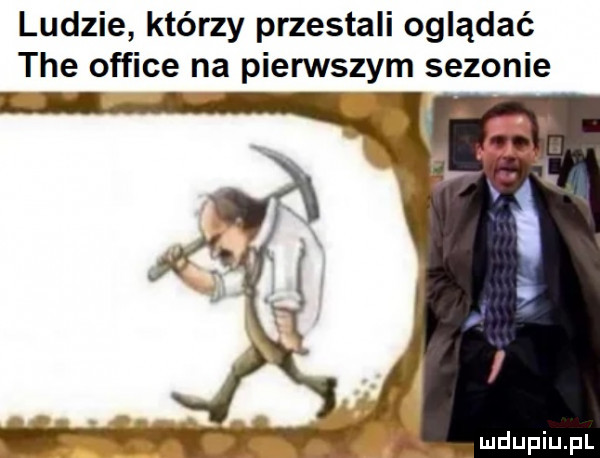 ludzie którzy przestali oglądać tee office na pierwszym sezonie