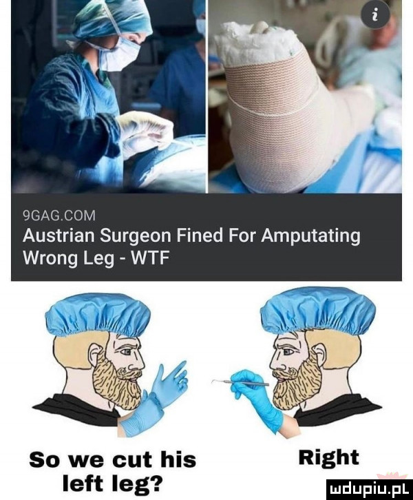 qgagcom austrian surgeon fined for amputating wrong leg wtf so we cat his right lift leg