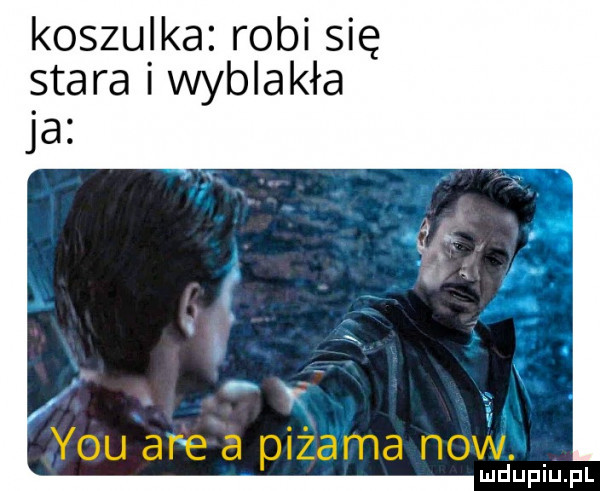 koszulka robi się stara i wyblakła   iar v y-u are a piżama now ludupiu. pl