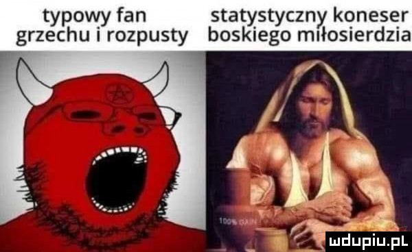 typowy fan statystyczny koneser grzechu i rozpusty boskiego miłosierdzia