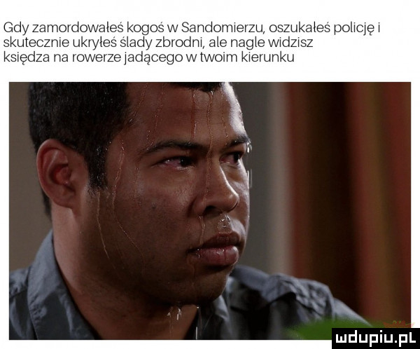 de zamordowales kogos w sandomerzu oszuk eś polwqę skutecznie ukryles lady zbrodm le nagle wadza się dba na rowerz jadącego w twoim kierunku