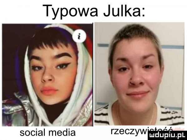 typowa julka i socjal media rzeczyww