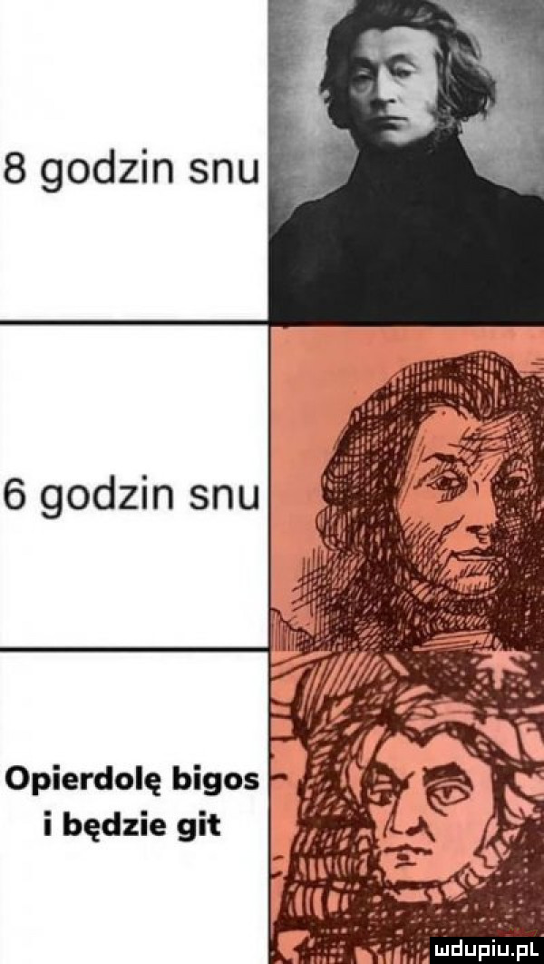 godzin snu   godzin snu opierdolę bigos i będzie git