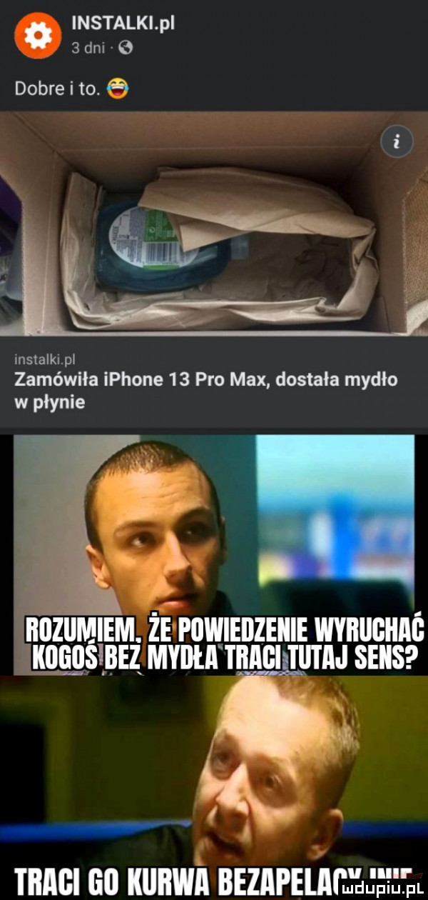 instalki pl   dni   dobre i to. mstalklpl zamówiła iphone    pro max dostala mydlo w płynie v i rozumiem. że puwiedzeiiie wybughag koęqśibez myiii ji thaeijiiiaj seiis lg traci go kurwa beziipeui