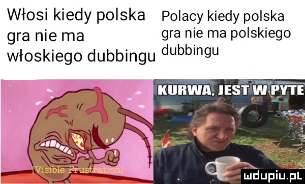 włosi kiedy polska polacy kiedy polska gra nie ma gra nie ma polskiego włoskiego dubbingu dubb  u
