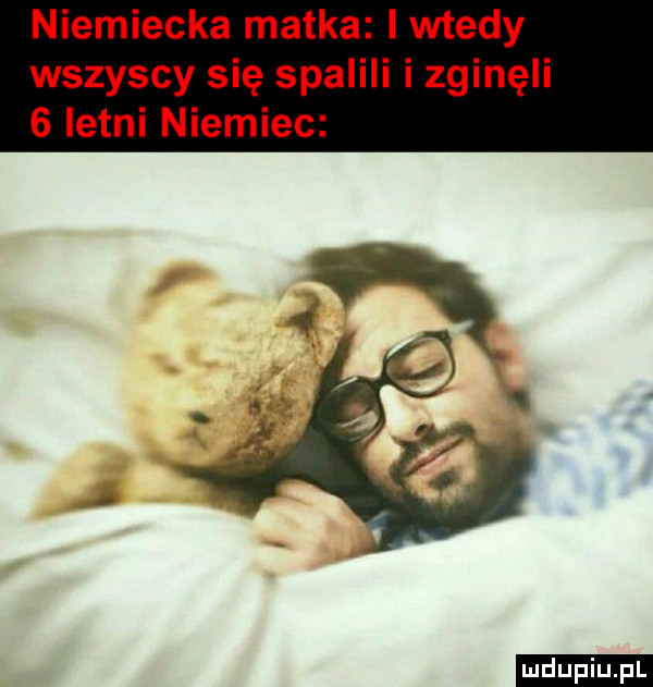 niemiecka matka i wtedy wszyscy się spalili i zginęli   letni niemiec ludu iu. l