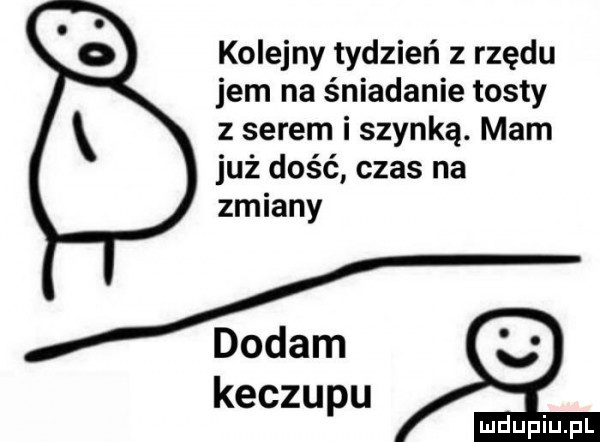 kolejny tydzień z rzędu jem na śniadanie tosty z serem i szynką. mam już dość czas na zmiany keczupu