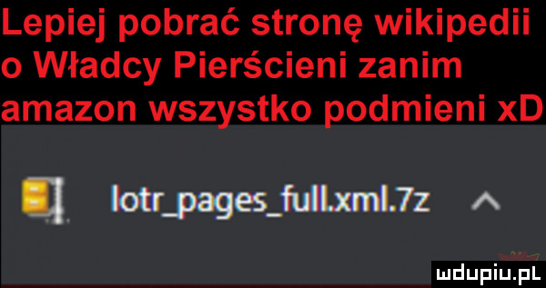 lepiej pobrać stronę wikipedii o władcy pierścieni zanim amazon wszystko podmieni xd   lotr pagus fuleml    a