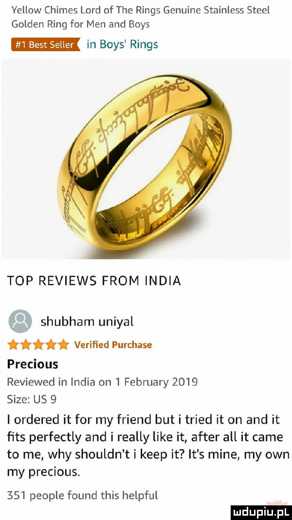 vellow chimes lord of tee rings genuine stainless steel golden ring for men and boks m best sekler in boks rings top reviews from india shubham uniyal veriﬁed purchate precious reviewed in india on   february      sice us   i ordered it for my friend but i triad it on and it ﬁts perfectly and i realny like it after all it café to me wdy shouldn t i kiep it it s mine my ozn my precious.     people found tais helpful ludu iu. l