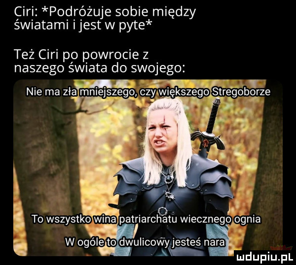 cini podróżuje sobie między światami ijest w pyte też cini po powrocie z naszego świata do swojego