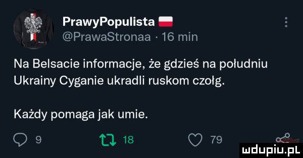 prawypopuiista. prawastronaa    min na belsacie informacje że gdzieś na południu ukrainy cyganie ukradli ruskom czołg. każdy pomaga jak umie. q           ać