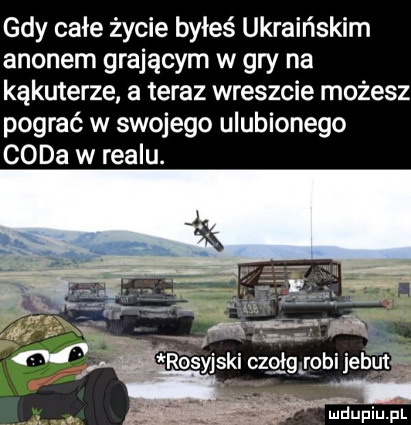 gdy całe życie byłeś ukraińskim agonem grającym w gry na kąkuterze a teraz wreszcie możesz pograć w swojego ulubionego coda w realu