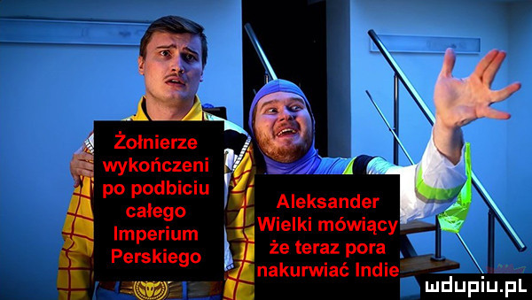 imperium h ze teraz pora  i perskiego nakurwiaé indie m zoinlerze wykonczeni pocżęźsgcmv aleksander gwielkil mówiący