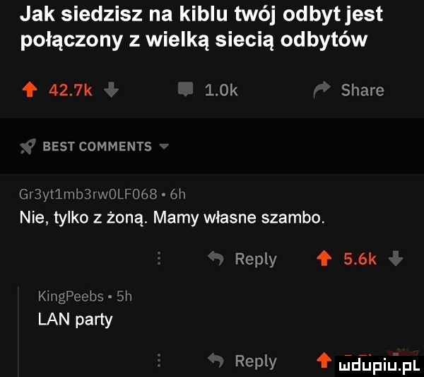 jak siedzisz na kiblu twój odbytjest połączony z wielką siecią odbytów     k    k stare best comments  y  mel wouogéz m nie tylko z żoną. mamy własne szambo. repry f    k ngpeebs m lan party repry ediphjpl