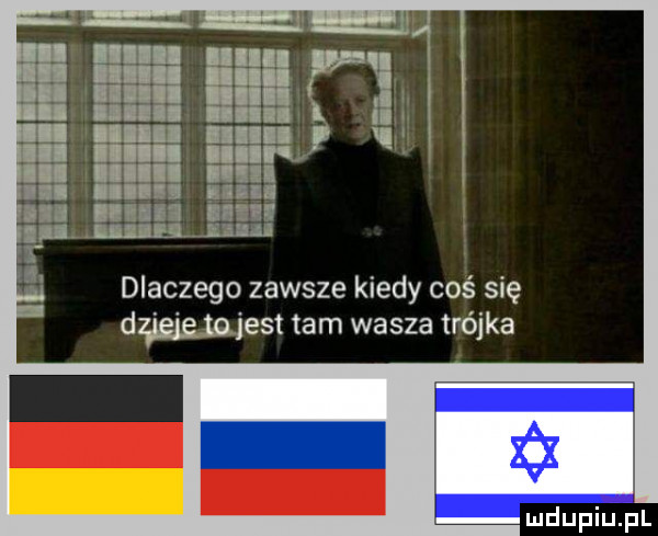 dlaczego zawsze kiedy coś się dmest tam wasza trójka
