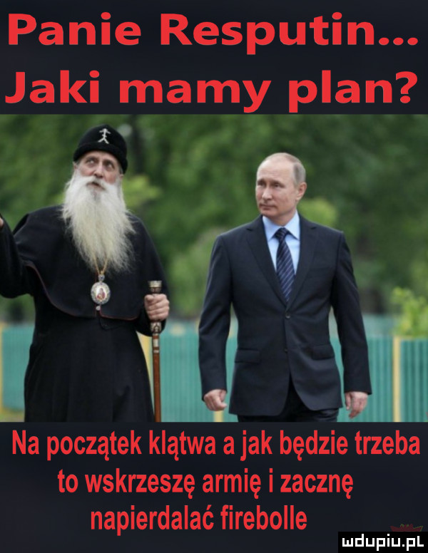 panie rasputin. jaki mamy plan mar na początek klątwa a jak będzie trzeba to wskrzeszę armię i zacznę napierdalać fireballe