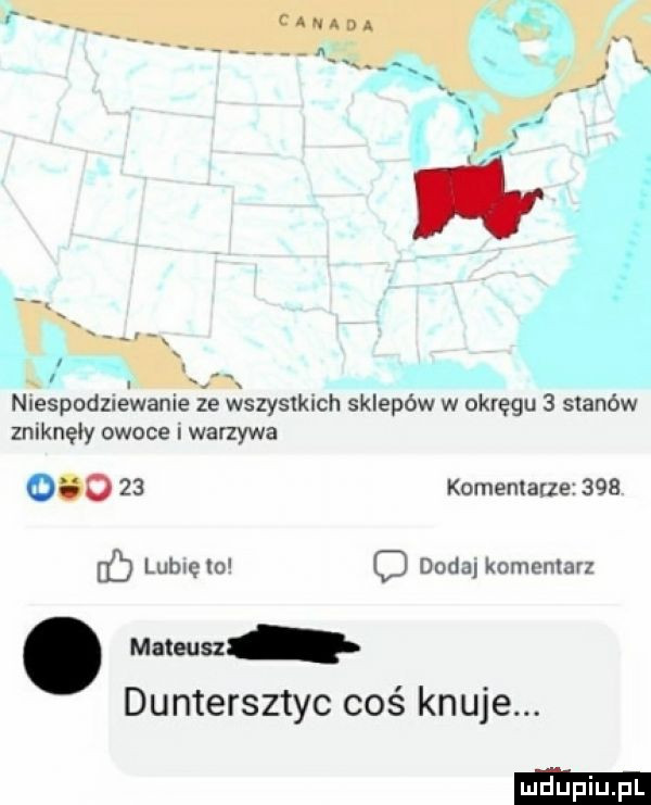 ha niespodziewanie ze wszystkich sklepów w okręgu   stanów zniknęły owoce i warzywa        komenlacze   a lubię o o dodaj komentarz. mateusz duntersztyc coś knuje