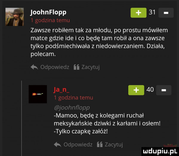 joohnfiopp.    igodzma emu zawsze robbiem tak za miodu po prestu mówiłem matce gdzie ide i co bede tam robcia ona zawsze tylko podśmiechiwaia z niedowierzaniem. działa polecam. jam      godzma emu l w mambo będę z kolegami ruchai meksykańskie dziwki z kariami i osiem tylko czapkę załóż q um. tex ii