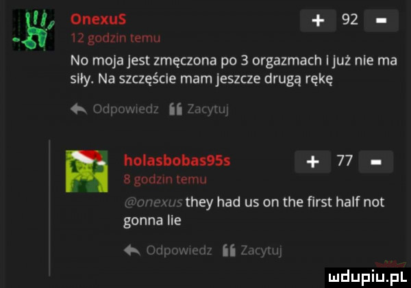 onexus     g godom emu no moja jest zmęczona po   orgazmach qu nie ma siły. na szczęście mam jeszcze drugą rękę a   w ﬂ holubobubss   . egodmuemu w they hdd us on tee ﬁrst half not gonna ile q ii