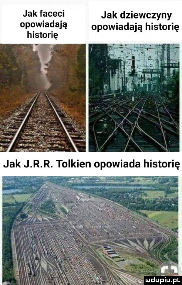 jak faceci jak dziewczyny opqwiafiaią opowiadają historię historię