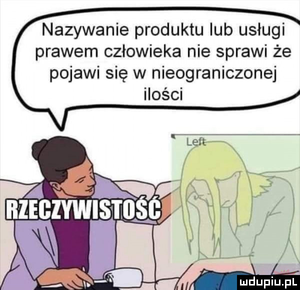 nazywanie produktu lub usługi prawem człowieka nie sprawi że pojawi się w nieograniczonej