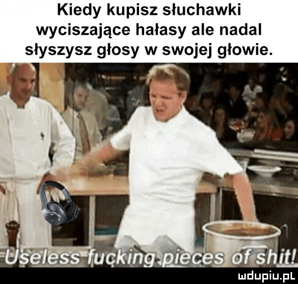 kiedy kupisz słuchawki wyciszające hałasy ale nadal słyszysz głosy w swojej głowie