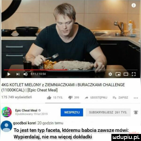 evy ms aeg kotlet m elo w z z eon aczkam x buraczkamk challenge h joukcau ew mm mm ep cru n m nqocdbou kanw to jest ten typ faceta któremu babcia zawsze mówi wypierdalaj nie ma więcej dokładki