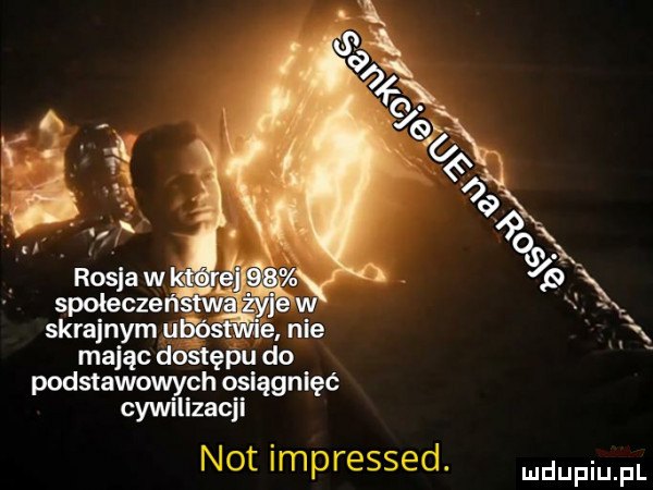 mając dostęp d podstawowych oslągnlęć cywilizacji not impressed. duciu fl