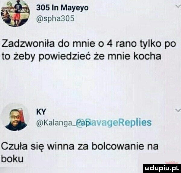 in mayeyo sch        zadzwoniła do mnie o   rano tylko po to żeby powiedzieć że mnie kocha ky kananga rabiavaqerep ihs czuła się winna za boldowanie na boku