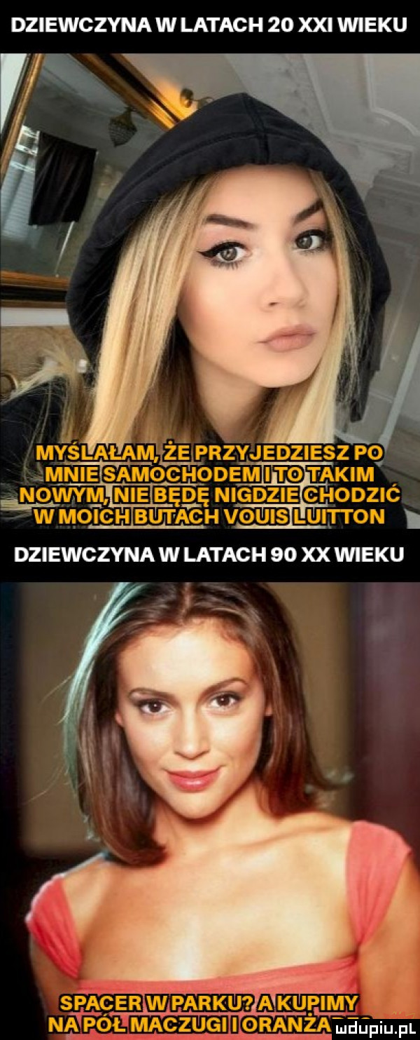 dziewczyna w latach    xxi wieku dziewczyna w latach    xx viiieku mdupiupl