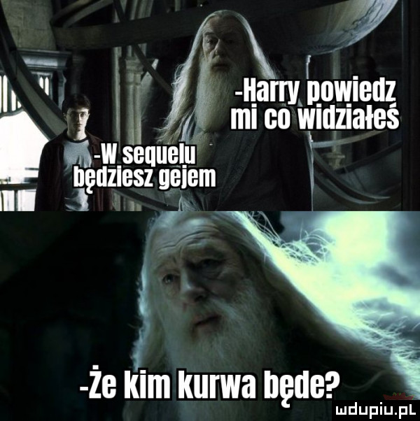 f i ar powiedz il i mi co widziałeś w gggllell i że klm kurwa hęde luduiup p l