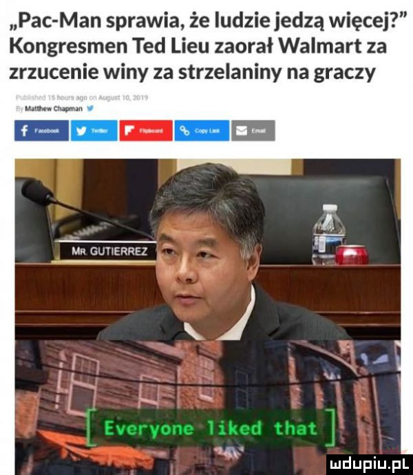 pac man sprawia że indzie jedzą więcej kongresmen ted licu zaorał walmart za zrzucenie winy za strzelaniny na graczy a. cdu im gu heurez ad i n j x. everyone likud trat m