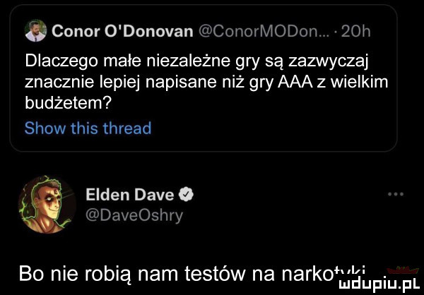 cokor o donovan conormodon   h dlaczego małe niezależne gry są zazwyczaj znacznie lepiej napisane niż gry aaa z wielkim budżetem show tais thread ellen dave o daveoshry. abakankami halli bo nie robią nam testow na nerko mam pl