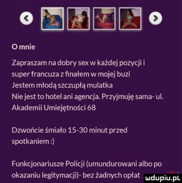 i   o mnie zapraszam na dobry sex w każdej pozycji i super francuza z finałem w mojej buzi jestem młodą szczupłą mulatka niejest to hotel ani agencja. przyjmuję sama ui. akademii umiejętności    dzwońcie śmiało       minut przed spotkaniem funkcjonariusze policji umundurowani albo po okazaniu iegitymacji bez żadnych opłat udupiu pl