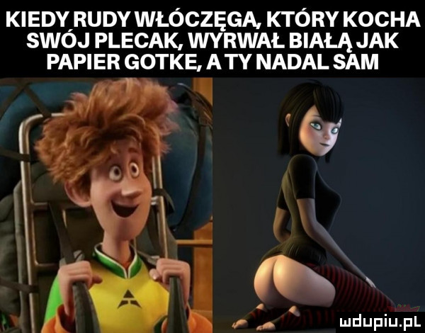 kiedy rudy włóczęga który kocha swój plecak wyrwał białą jak papier gótke aty nadal sam