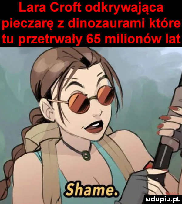 lara croft odkrywająca pieczarę z dinozaurami które tu przetrwały    milionów lat