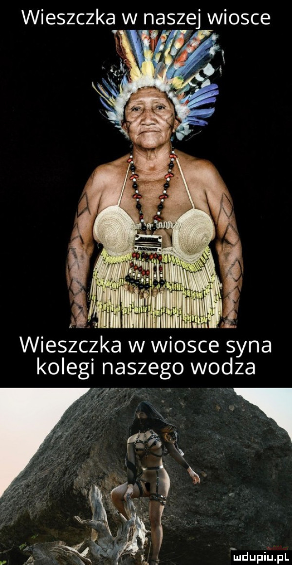 wieszczka w naszej wiosce ł. lg. h ft. wieszczka w wiosce syna kolegi naszego wodza sz   mdupiupl