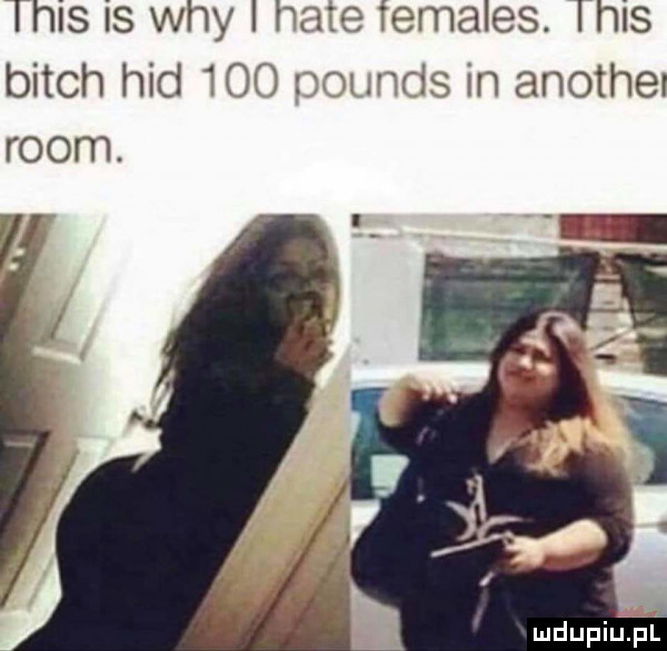 tais is wdy i hme females. ibis bitch hdd     minos in anothei rwom