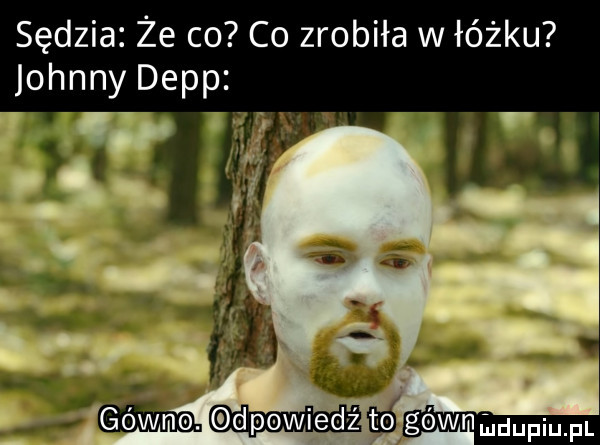 sędzia że co co zrobiła w łóżku johnny depp w. io w gewn mdupiu. pl