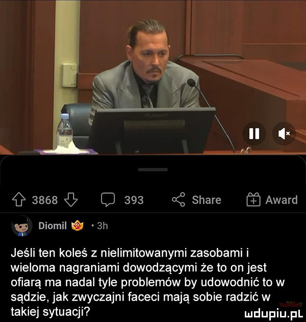 g      c     stare award diomilﬁ  h jeśli ten koleś z nielimitowanymi zasobami i wieloma nagraniami dowodzącymi że to on jest ofiarą ma nadal tyle problemów by udowodnić to w sądzie jak zwyczajni faceci mają sobie radzić w takiej sytuacji