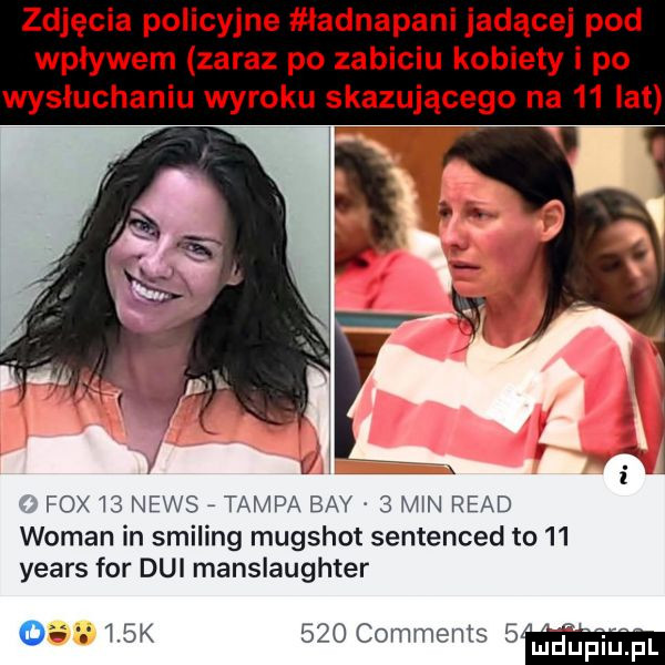 zdjęcia policyjne ładnapani jadącej pod wpływem zaraz po zabiciu kobiety i po wysłuchaniu wyroku skazującego na    lat fo    news tampa boy   m n ruad wiman in smiling mugshot sentenced to    yeats for dni manslaughter o    k     comments