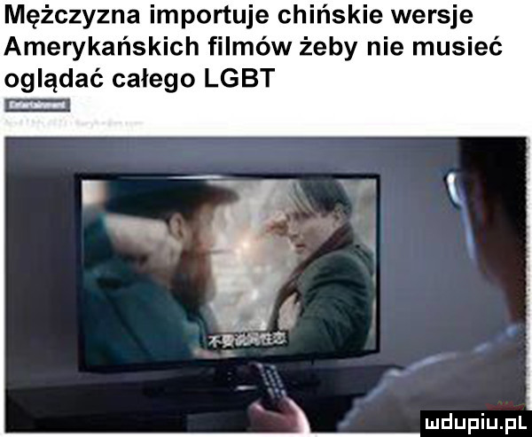 mężczyzna importuje chińskie wersje amerykańskich filmów żeby nie musieć oglądać całego lgbt