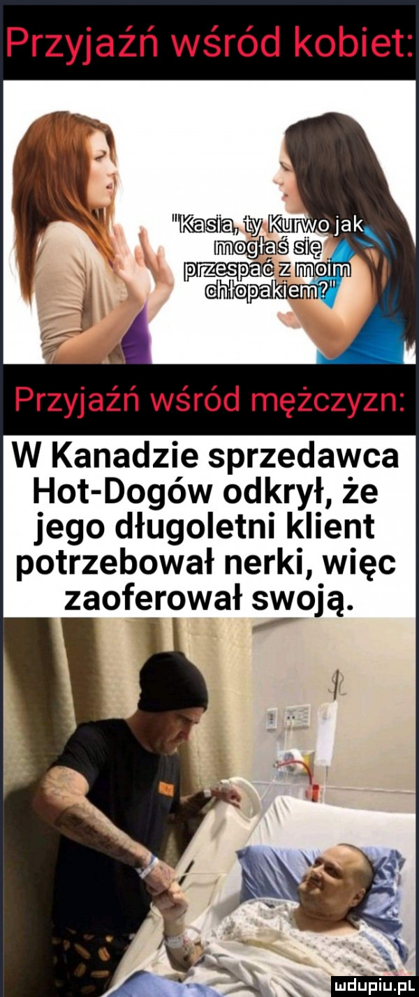 przyjaźń wśród kobiet nike   e ihs mm q ja k mae sicę przyjaźń wśród mężczyzn w kanadzie sprzedawca hot dogów odkrył że jego długoletni klient potrzebował nerki więc zaoferował żwoją