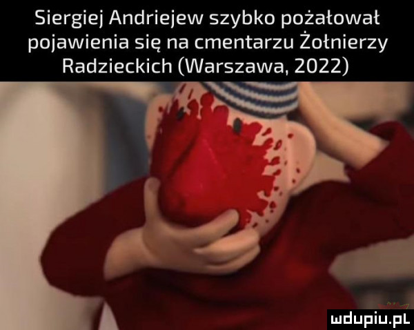 siergiej andriejew szybko pożałował pojawienia się na cmentarzu żołnierzy radzieckich warszawa