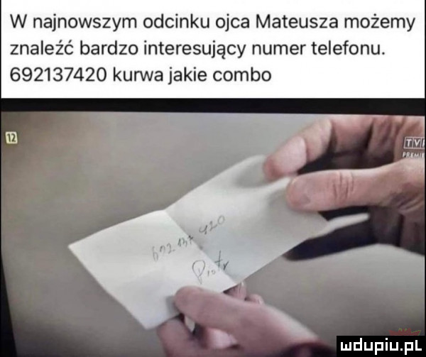 w najnowszym odcinku ojca mateusza możemy znaleźć bardzo interesujący numer telefonu           kanna jakie combo