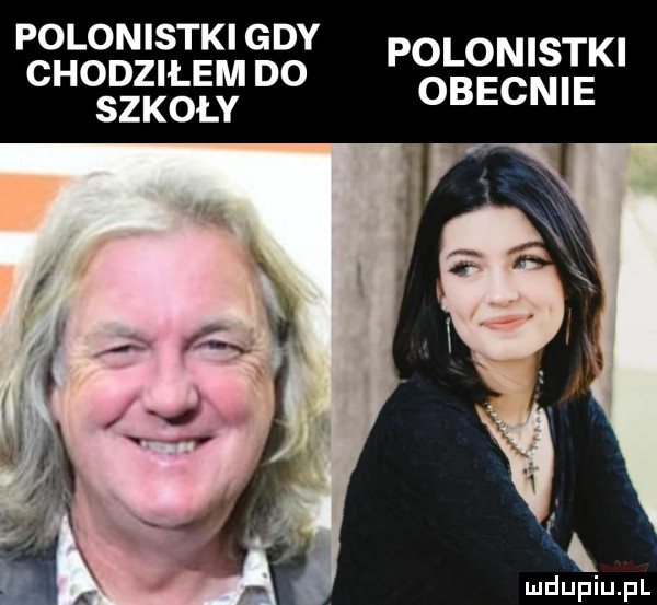 polonistki gdy polonistki chodziłem do obecnie szkoly