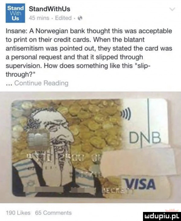 saa standwithus us in w awf e insane a norwegian bank thought tais was acceptable to plint on their credit cards. wien tee blatant antisemitism was printed out they stated tee caud was a personal request and trat it slipped through supervision hiw dres something like tais slip through conlmue reading uc l m db cor wmvb