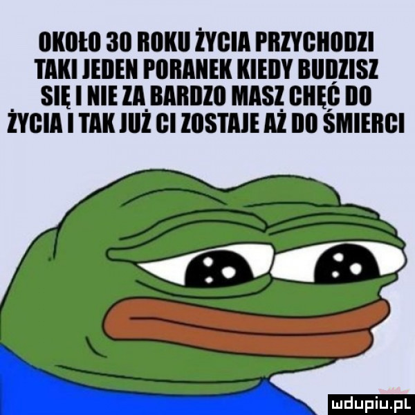 ciicic    iiciiii zycia piizyciiciiii i akii ieiieii pciiaiieii iiieiiy bijiiiisi się i hme la baiiiiic masz ciięc ibl życia i i agi iiiż ci zcstaie aż icc śmieiici ludu iu. l