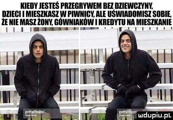 kieily iesteś piiiegbywem bil illiewglyliv illiebi i mieslkasl w piwiiiiiv. ibl llświaiillmisl sabie że ibl masz iijiw górniaków i ilﬂlllvtll ilia miesikaęę llllqwglumu