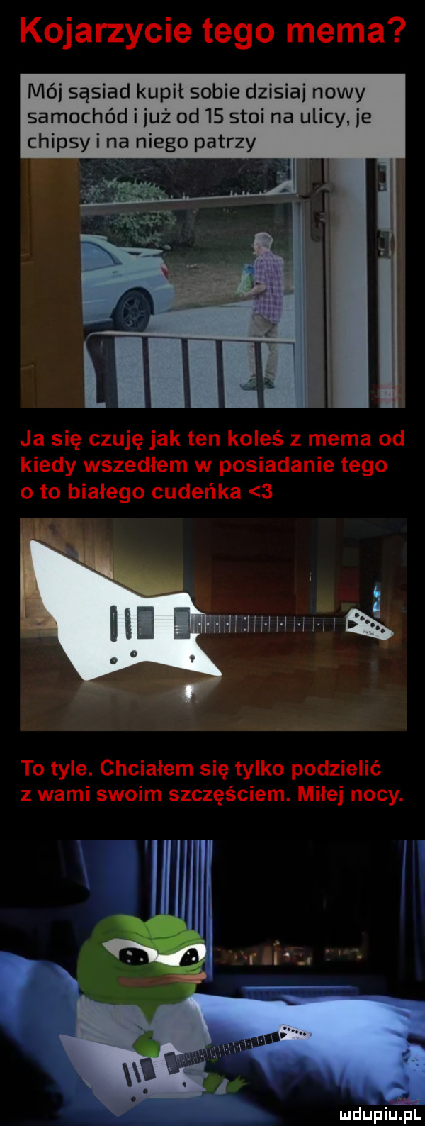 mój sąsiad kupił sobie dzisiaj nowy samochód i już od    stoi na ulicy ie chipsy i na niego patrzy mru pilipl